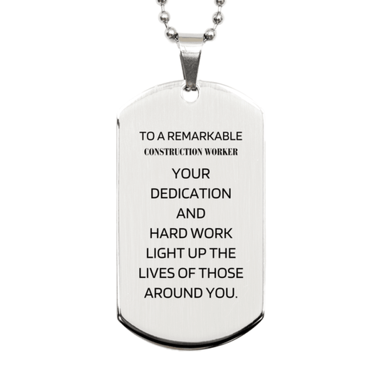 Remarkable Construction Worker Gifts, Your dedication and hard work, Inspirational Birthday Christmas Unique Silver Dog Tag For Construction Worker, Coworkers, Men, Women, Friends - Mallard Moon Gift Shop