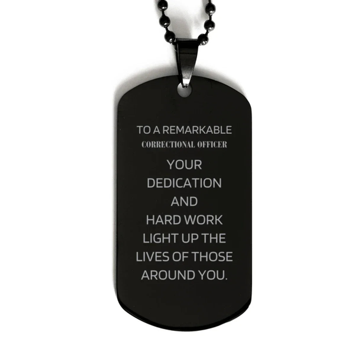 Remarkable Correctional Officer Gifts, Your dedication and hard work, Inspirational Birthday Christmas Unique Black Dog Tag For Correctional Officer, Coworkers, Men, Women, Friends