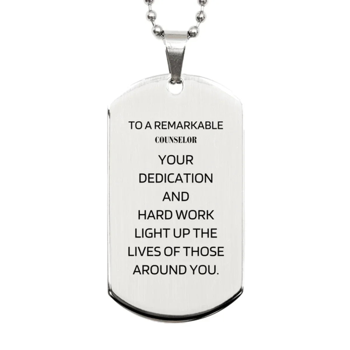 Remarkable Counselor Gifts, Your dedication and hard work, Inspirational Birthday Christmas Unique Silver Dog Tag For Counselor, Coworkers, Men, Women, Friends