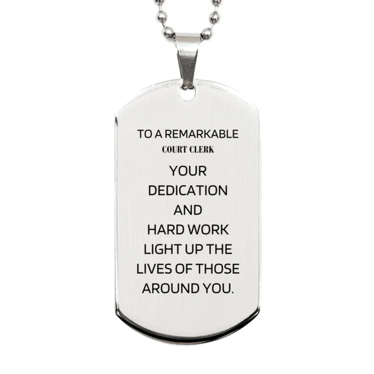 Remarkable Court Clerk Gifts, Your dedication and hard work, Inspirational Birthday Christmas Unique Silver Dog Tag For Court Clerk, Coworkers, Men, Women, Friends