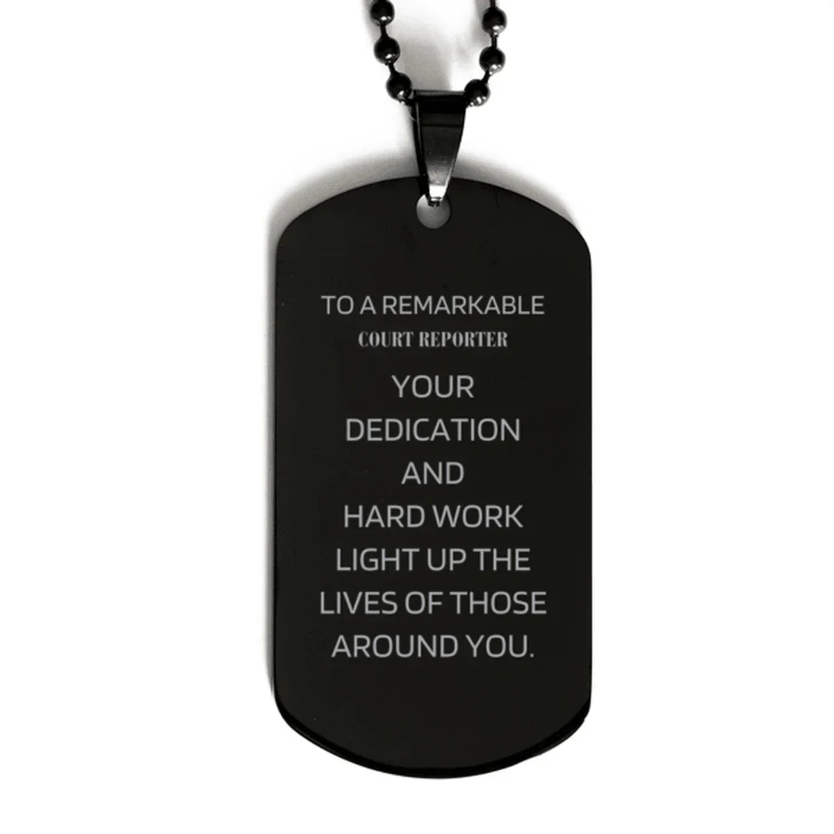Remarkable Court Reporter Gifts, Your dedication and hard work, Inspirational Birthday Christmas Unique Black Dog Tag For Court Reporter, Coworkers, Men, Women, Friends