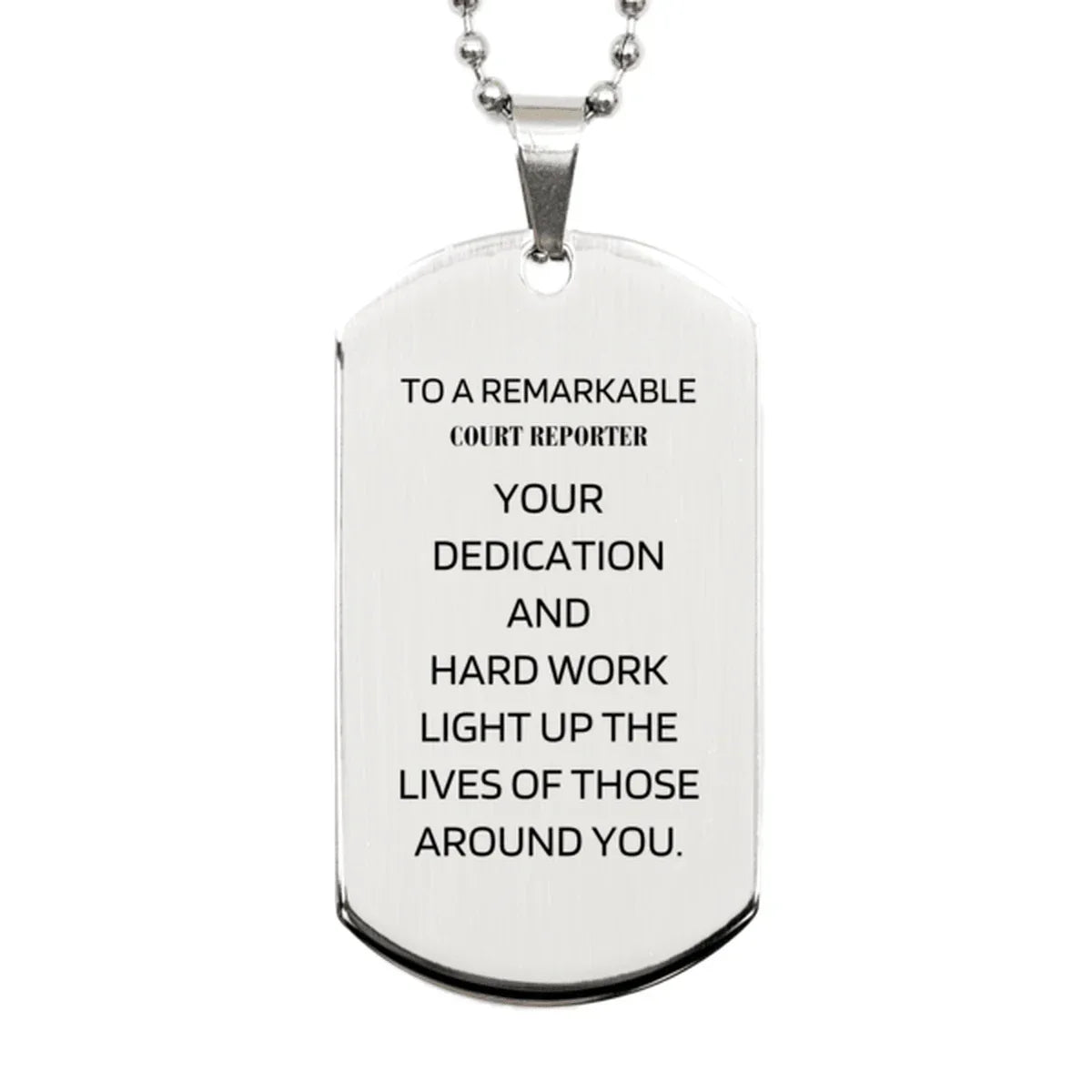 Remarkable Court Reporter Gifts, Your dedication and hard work, Inspirational Birthday Christmas Unique Silver Dog Tag For Court Reporter, Coworkers, Men, Women, Friends