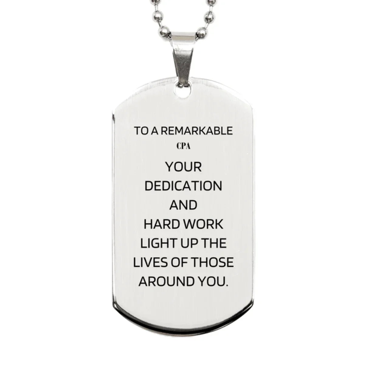 Remarkable CPA Gifts, Your dedication and hard work, Inspirational Birthday Christmas Unique Silver Dog Tag For CPA, Coworkers, Men, Women, Friends