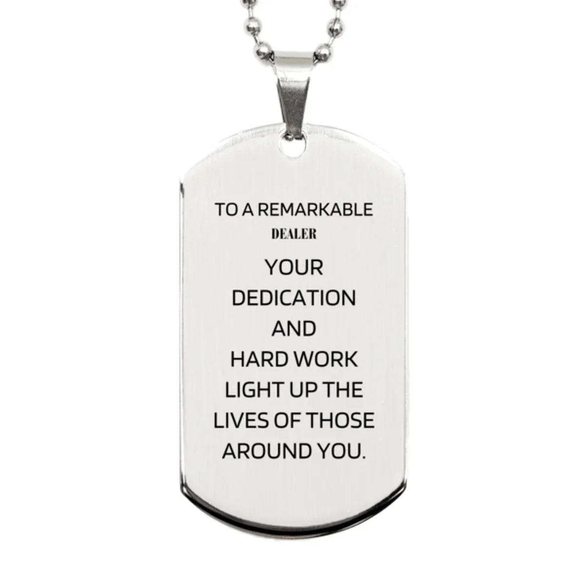 Remarkable Dealer Gifts, Your dedication and hard work, Inspirational Birthday Christmas Unique Silver Dog Tag