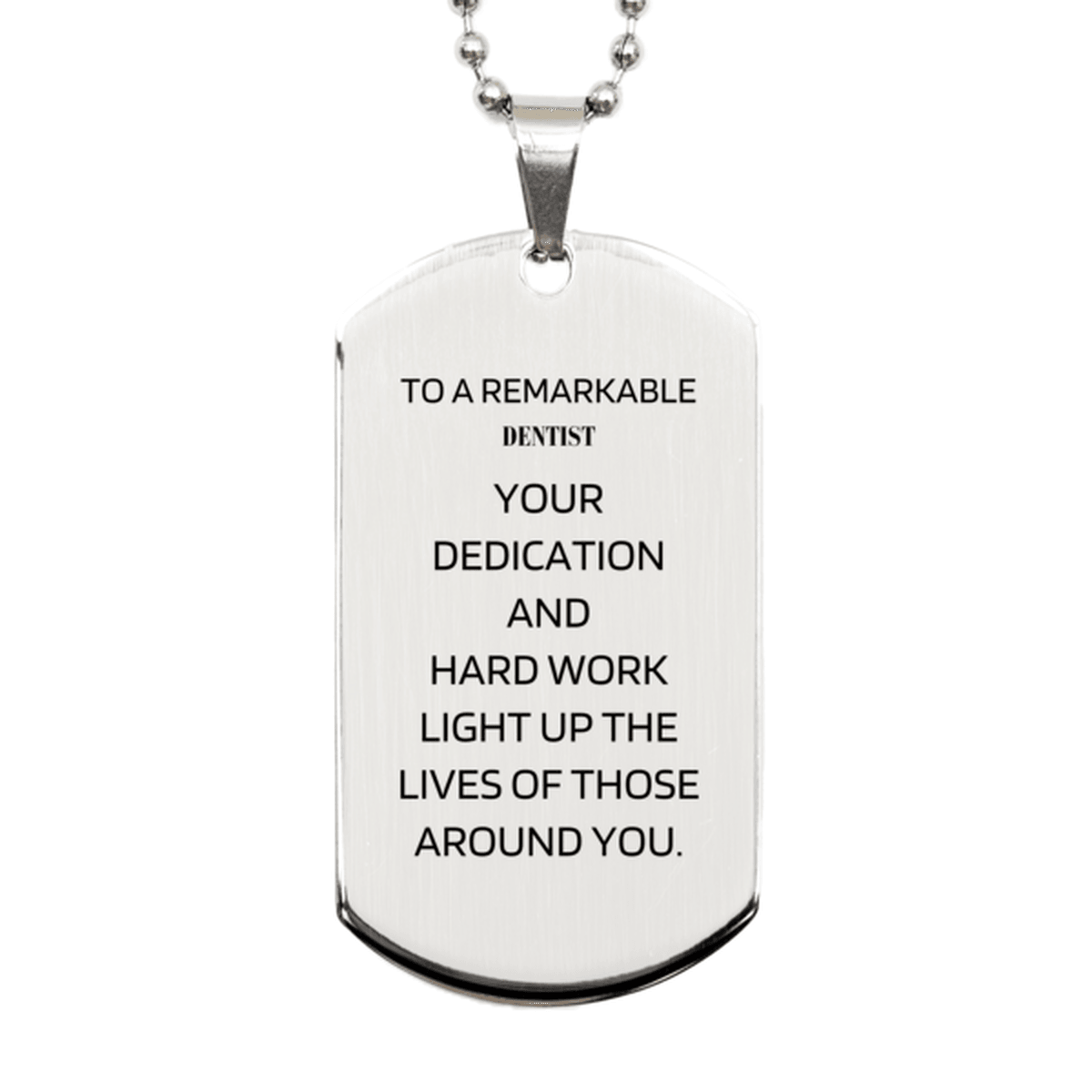 Remarkable Dentist Gifts, Your dedication and hard work, Inspirational Birthday Christmas Unique Silver Dog Tag For Dentist, Coworkers, Men, Women, Friends - Mallard Moon Gift Shop