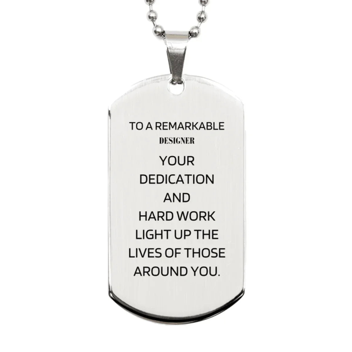Remarkable Designer Gifts, Your dedication and hard work, Inspirational Birthday Christmas Unique Silver Dog Tag For Designer, Coworkers, Men, Women, Friends