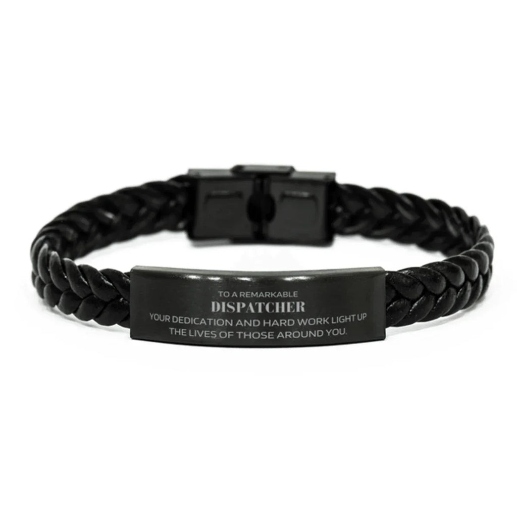 Remarkable Dispatcher Gifts, Your dedication and hard work, Inspirational Birthday Christmas Unique Braided Leather Bracelet For Dispatcher, Coworkers, Men, Women, Friends