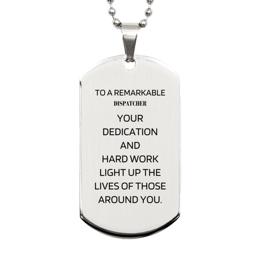 Remarkable Dispatcher Gifts, Your dedication and hard work, Inspirational Birthday Christmas Unique Silver Dog Tag For Dispatcher, Coworkers, Men, Women, Friends - Mallard Moon Gift Shop