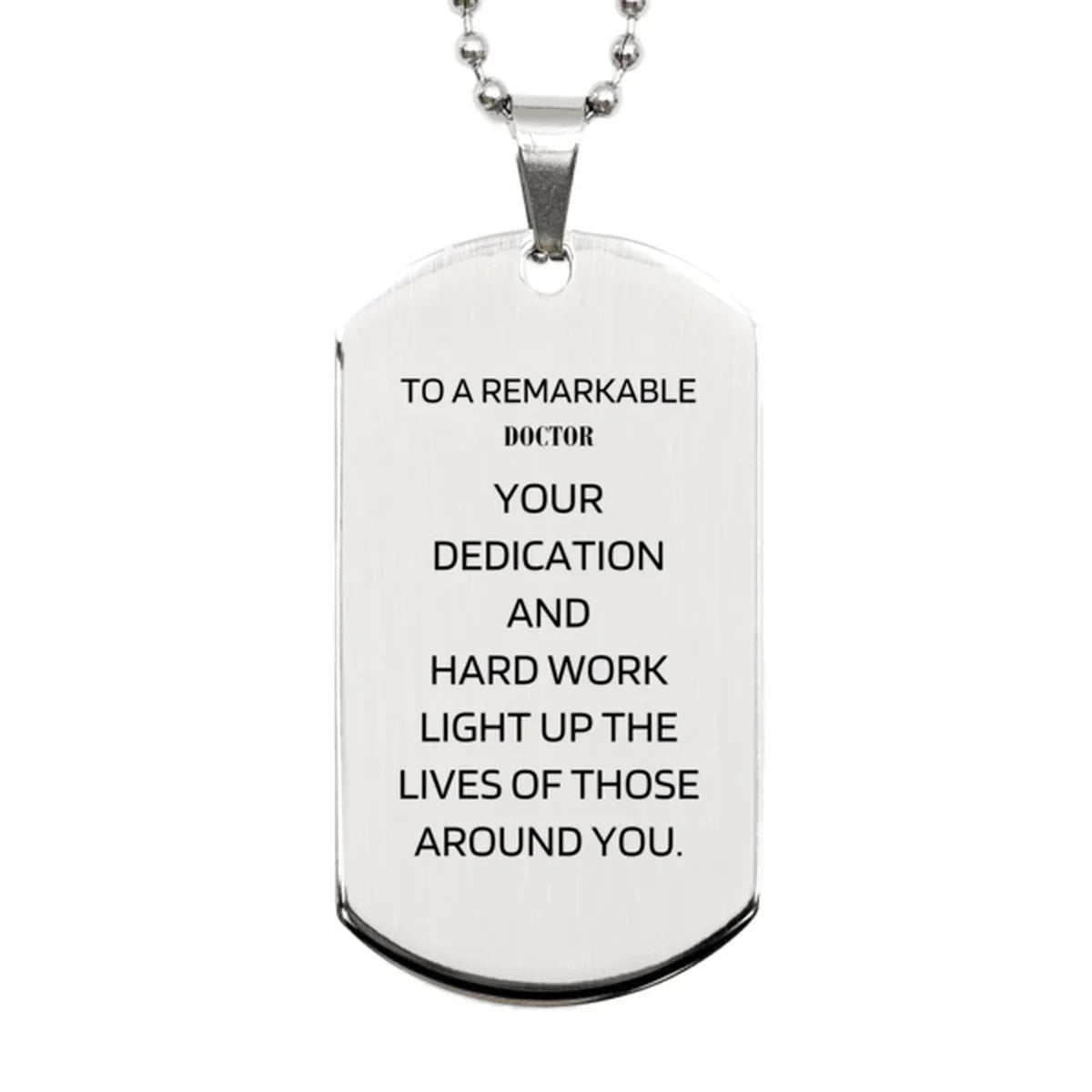Remarkable Doctor Gifts, Your dedication and hard work, Inspirational Birthday Christmas Unique Silver Dog Tag For Doctor, Coworkers, Men, Women, Friends