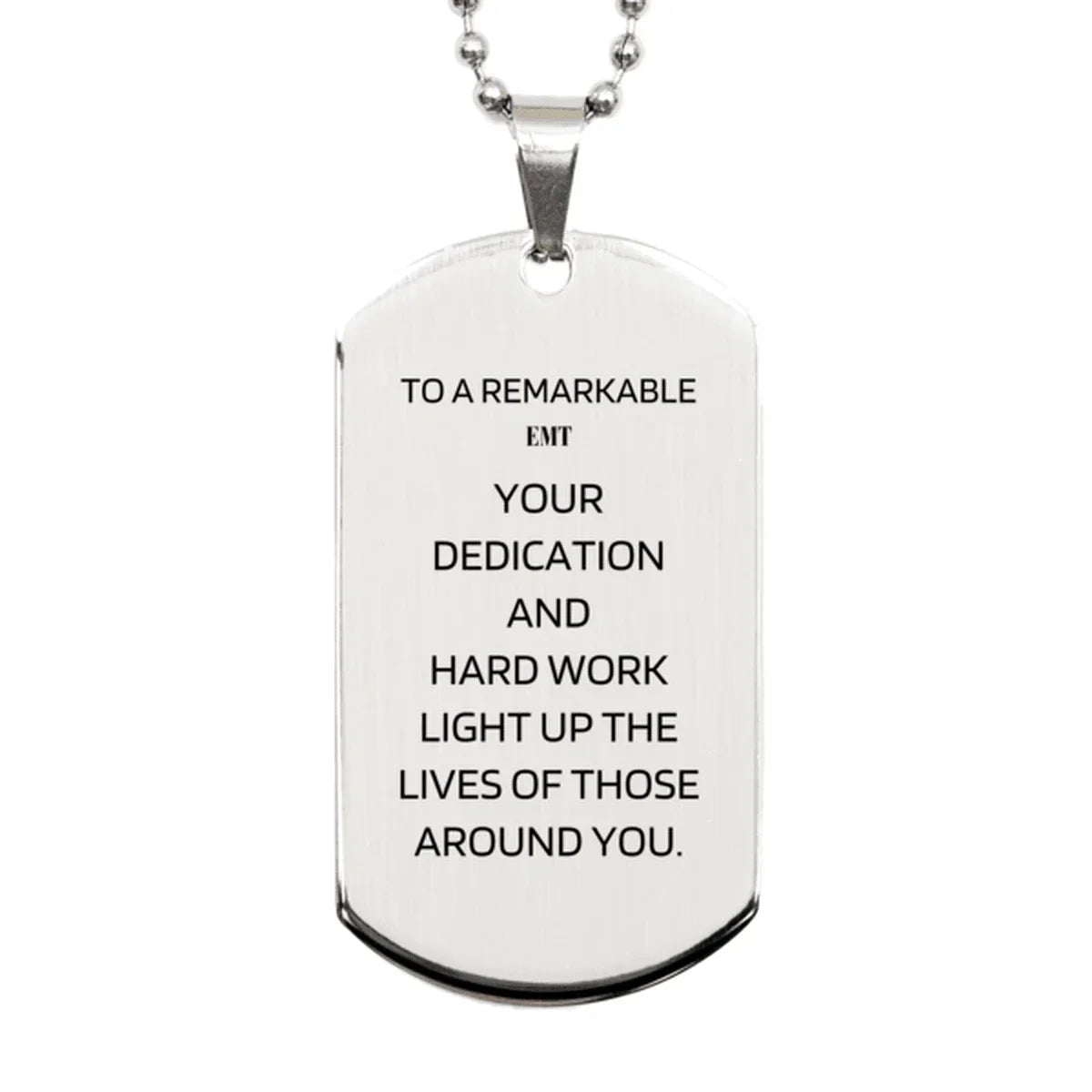Remarkable EMT Gifts, Your dedication and hard work, Inspirational Birthday Christmas Unique Silver Dog Tag For EMT, Coworkers, Men, Women, Friends