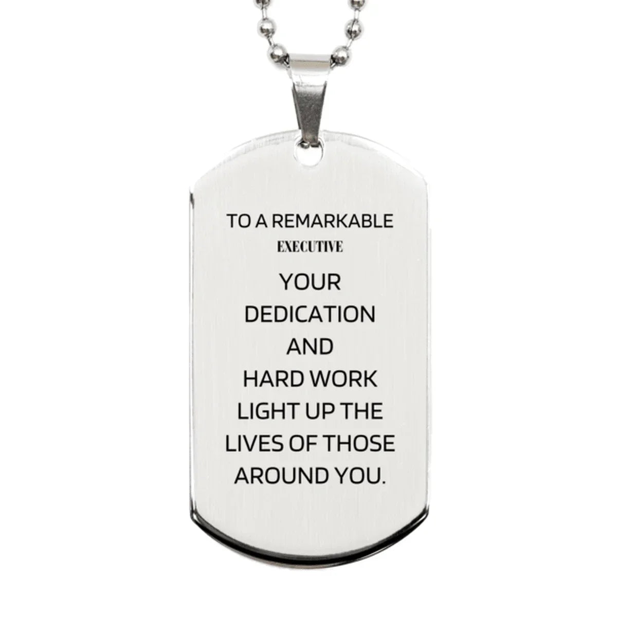 Remarkable Executive Gifts, Your dedication and hard work, Inspirational Birthday Christmas Unique Silver Dog Tag For Executive, Coworkers, Men, Women, Friends