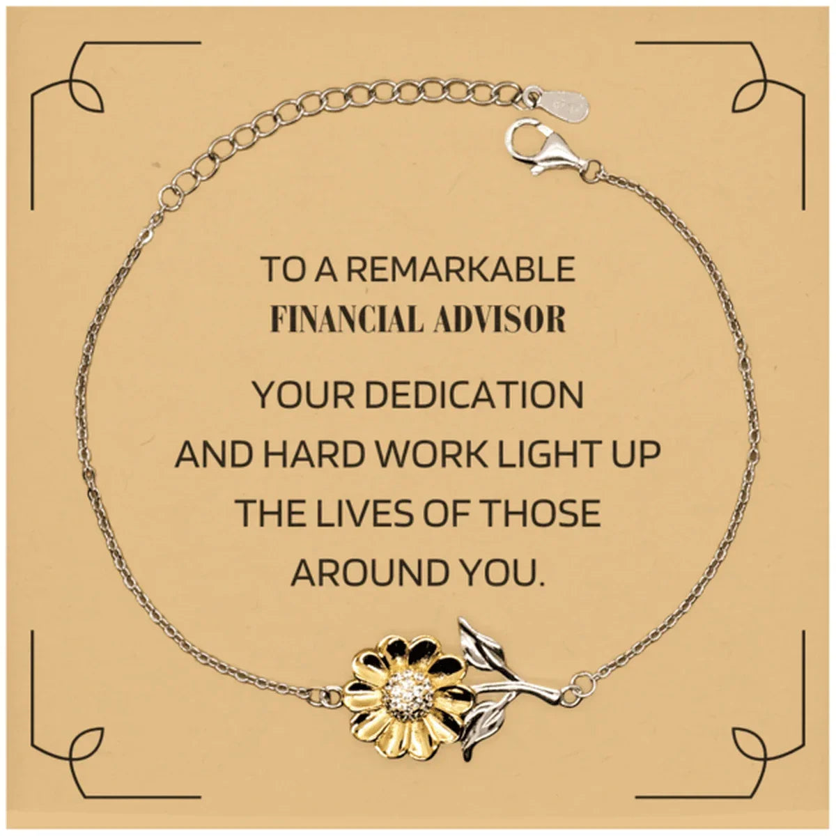 Remarkable Financial Advisor Gifts, Your dedication and hard work, Inspirational Birthday Christmas Unique Sunflower Bracelet For Financial Advisor, Coworkers, Men, Women, Friends
