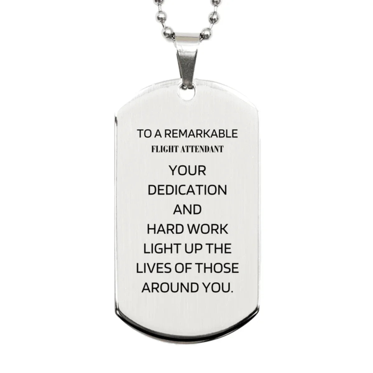 Remarkable Flight Attendant Gifts, Your dedication and hard work, Inspirational Birthday Christmas Unique Silver Dog Tag For Flight Attendant, Coworkers, Men, Women, Friends