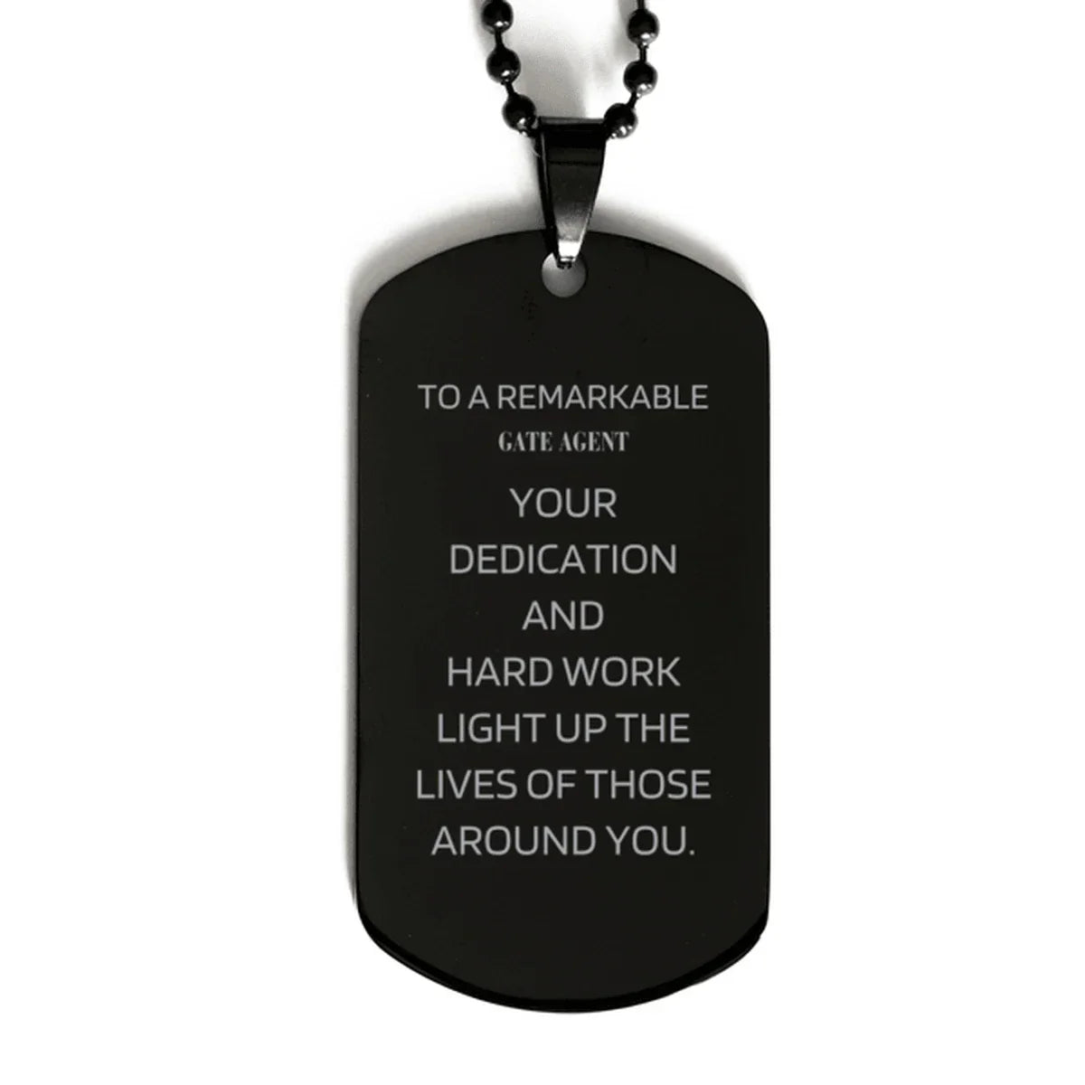 Remarkable Gate Agent Gifts, Your dedication and hard work, Inspirational Birthday Christmas Unique Black Dog Tag For Gate Agent, Coworkers, Men, Women, Friends