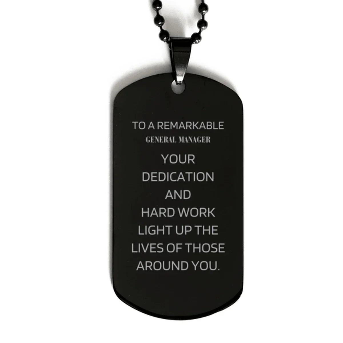 Remarkable General Manager Gifts, Your dedication and hard work, Inspirational Birthday Christmas Unique Black Dog Tag For General Manager, Coworkers, Men, Women, Friends