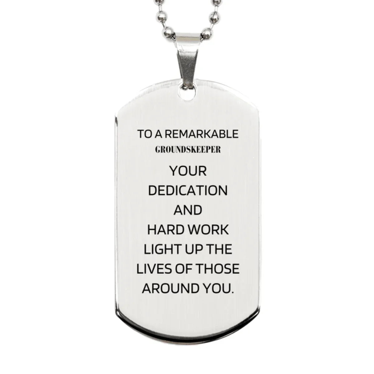 Remarkable Groundskeeper Gifts, Your dedication and hard work, Inspirational Birthday Christmas Unique Silver Dog Tag For Groundskeeper, Coworkers, Men, Women, Friends