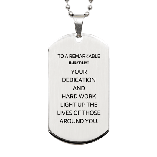 Remarkable Hairstylist Gifts, Your dedication and hard work, Inspirational Birthday Christmas Unique Silver Dog Tag For Hairstylist, Coworkers, Men, Women, Friends - Mallard Moon Gift Shop
