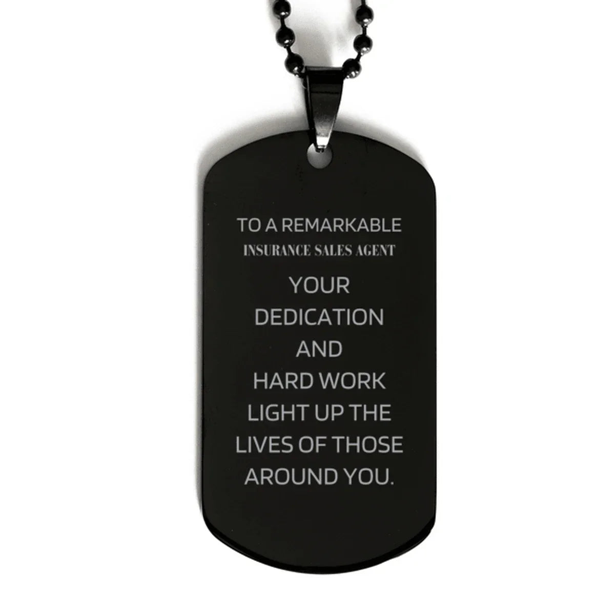 Remarkable Insurance Sales Agent Gifts, Your dedication and hard work, Inspirational Birthday Christmas Unique Black Dog Tag For Insurance Sales Agent, Coworkers, Men, Women, Friends