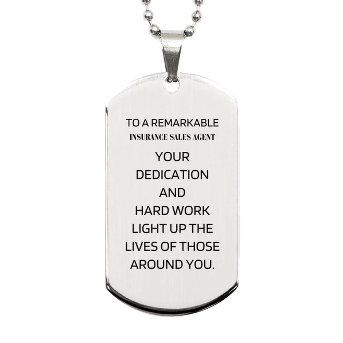 Remarkable Insurance Sales Agent Gifts, Your dedication and hard work, Inspirational Birthday Christmas Unique Silver Dog Tag For Insurance Sales Agent, Coworkers, Men, Women, Friends