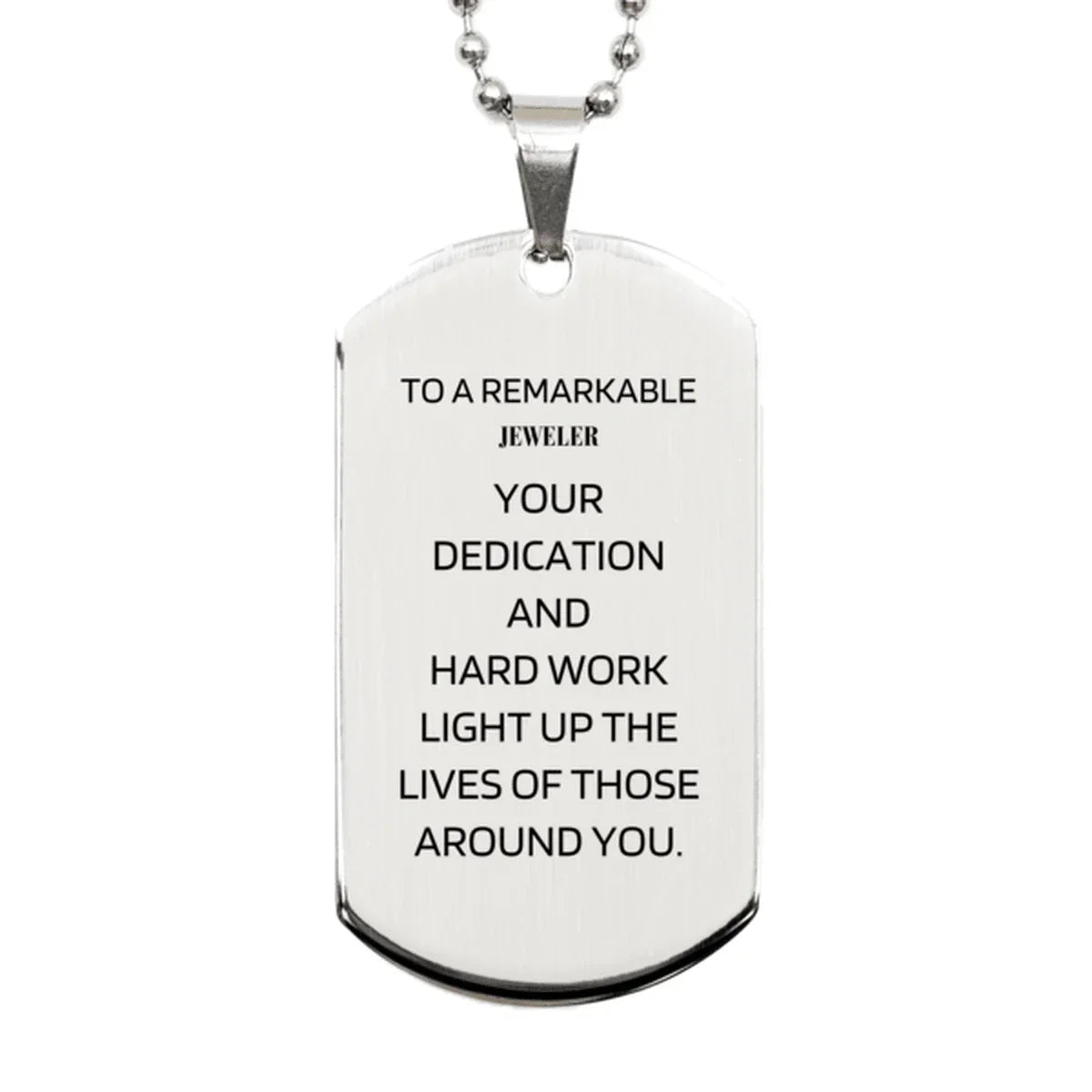 Remarkable Jeweler Gifts, Your dedication and hard work, Inspirational Birthday Christmas Unique Silver Dog Tag For Jeweler, Coworkers, Men, Women, Friends