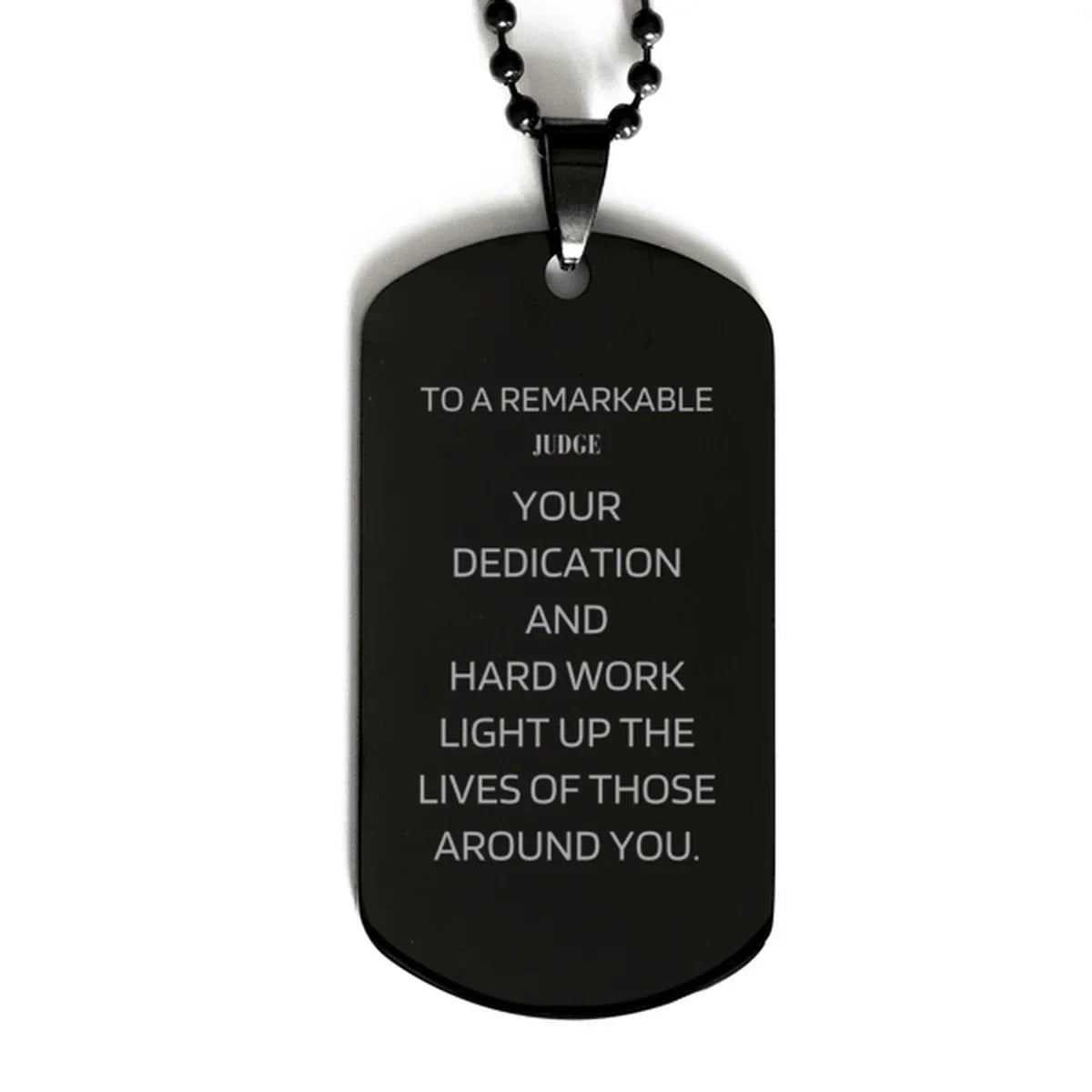 Remarkable Judge Gifts, Your dedication and hard work, Inspirational Birthday Christmas Unique Black Dog Tag For Judge, Coworkers, Men, Women, Friends