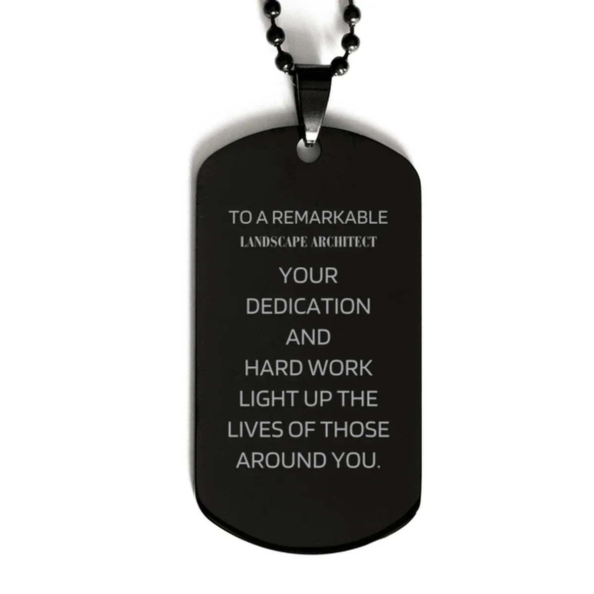 Remarkable Landscape Architect Gifts, Your dedication and hard work, Inspirational Birthday Christmas Unique Black Dog Tag For Landscape Architect, Coworkers, Men, Women, Friends