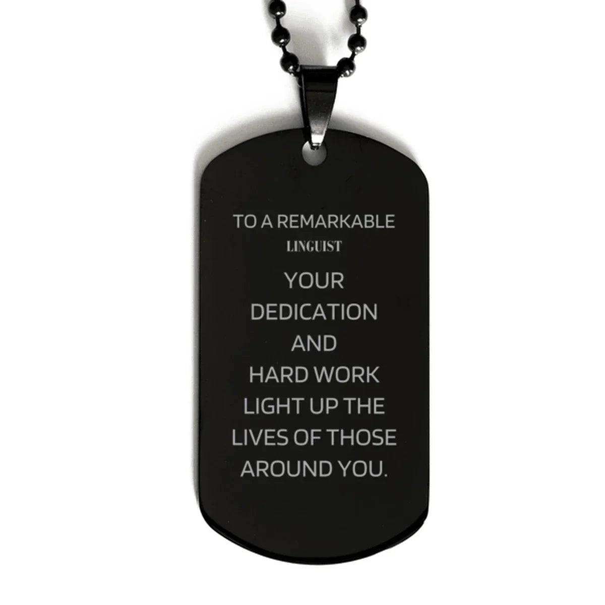 Remarkable Linguist Gifts, Your dedication and hard work, Inspirational Birthday Christmas Unique Black Dog Tag For Linguist, Coworkers, Men, Women, Friends