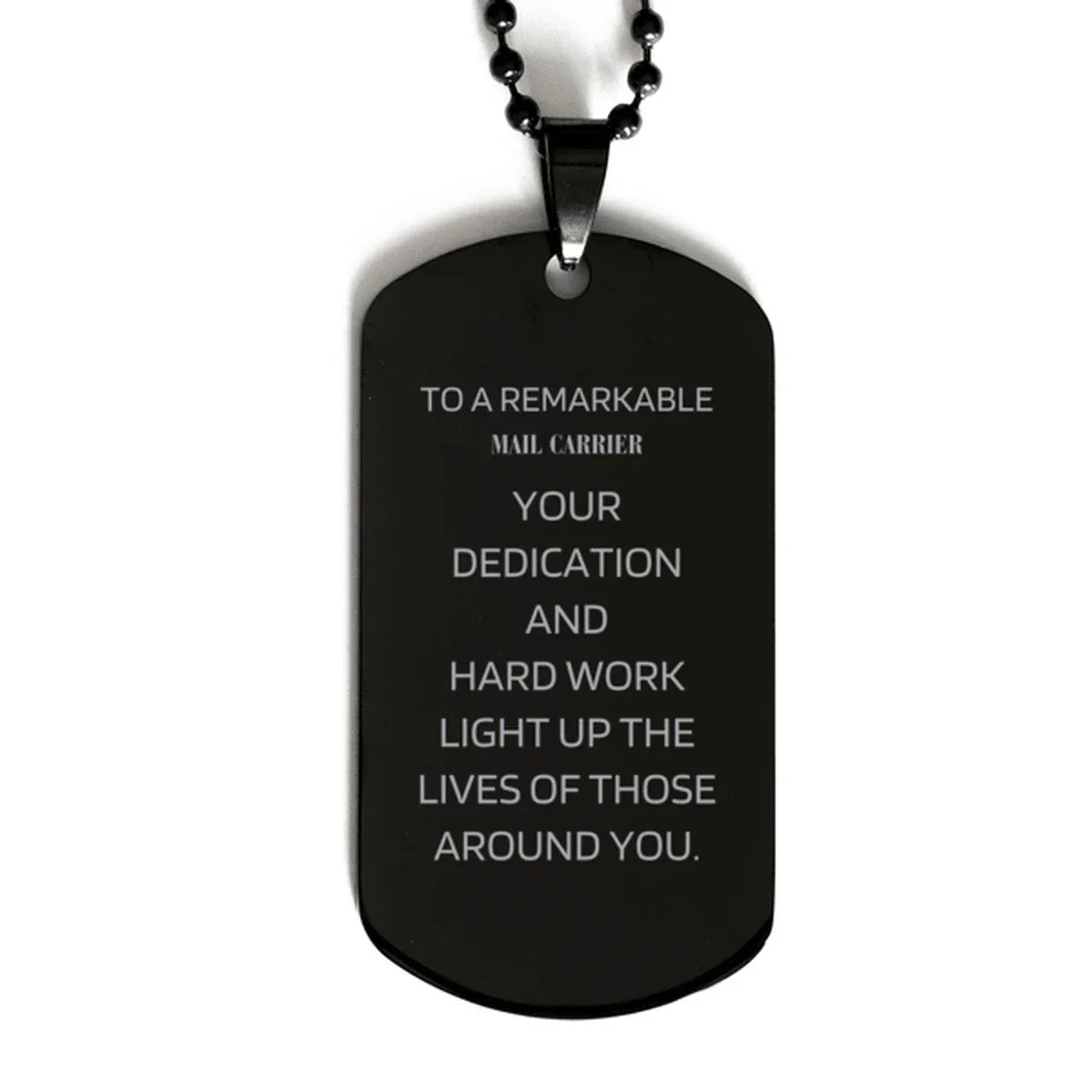 Remarkable Mail Carrier Gifts, Your dedication and hard work, Inspirational Birthday Christmas Unique Black Dog Tag For Mail Carrier, Coworkers, Men, Women, Friends
