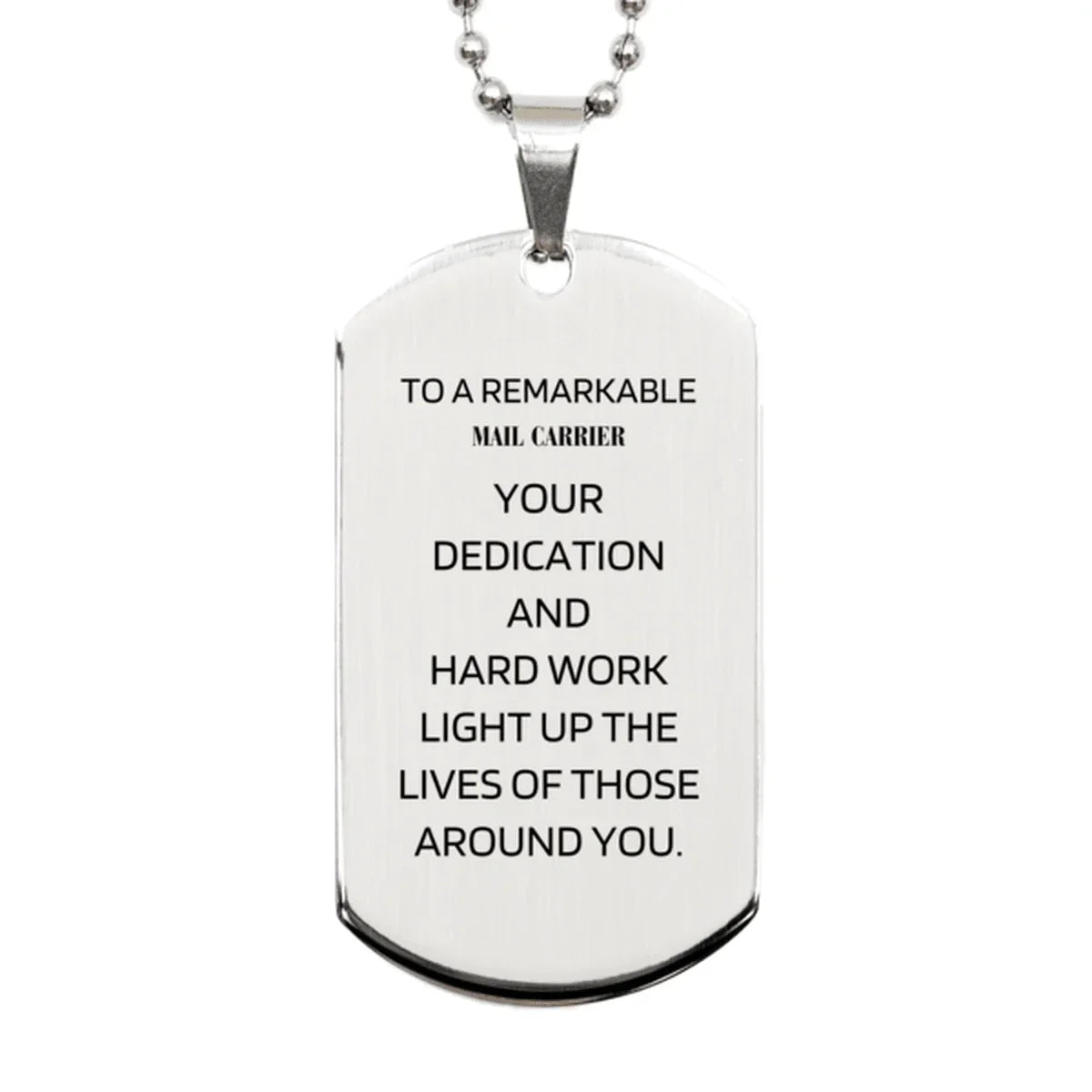 Remarkable Mail Carrier Gifts, Your dedication and hard work, Inspirational Birthday Christmas Unique Silver Dog Tag For Mail Carrier, Coworkers, Men, Women, Friends