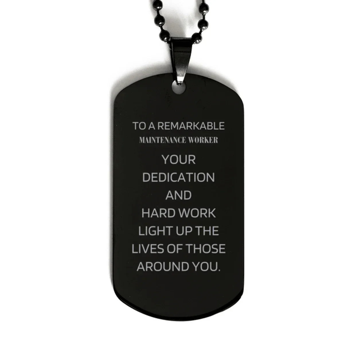 Remarkable Maintenance Worker Gifts, Your dedication and hard work, Inspirational Birthday Christmas Unique Black Dog Tag For Maintenance Worker, Coworkers, Men, Women, Friends