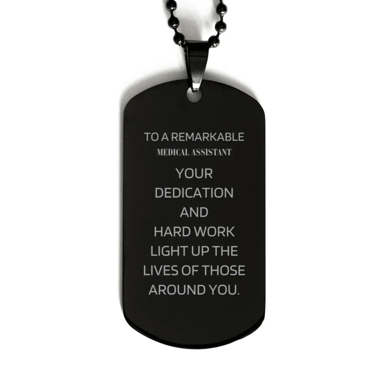 Remarkable Medical Assistant Gifts, Your dedication and hard work, Inspirational Birthday Christmas Unique Black Dog Tag For Medical Assistant, Coworkers, Men, Women, Friends