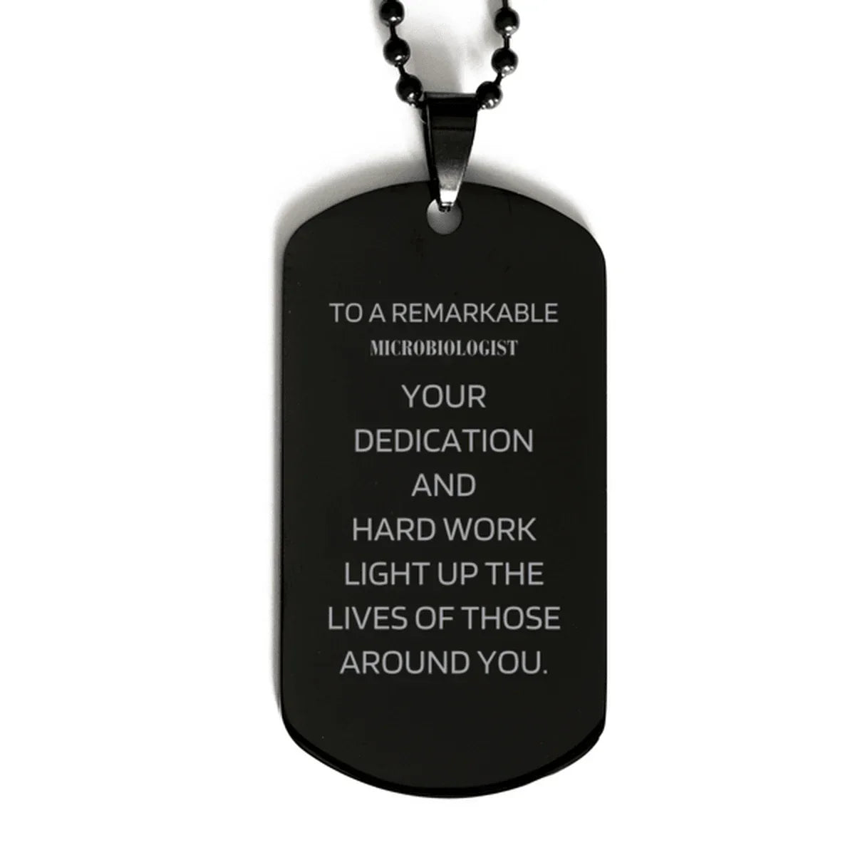 Remarkable Microbiologist Gifts, Your dedication and hard work, Inspirational Birthday Christmas Unique Black Dog Tag For Microbiologist, Coworkers, Men, Women, Friends