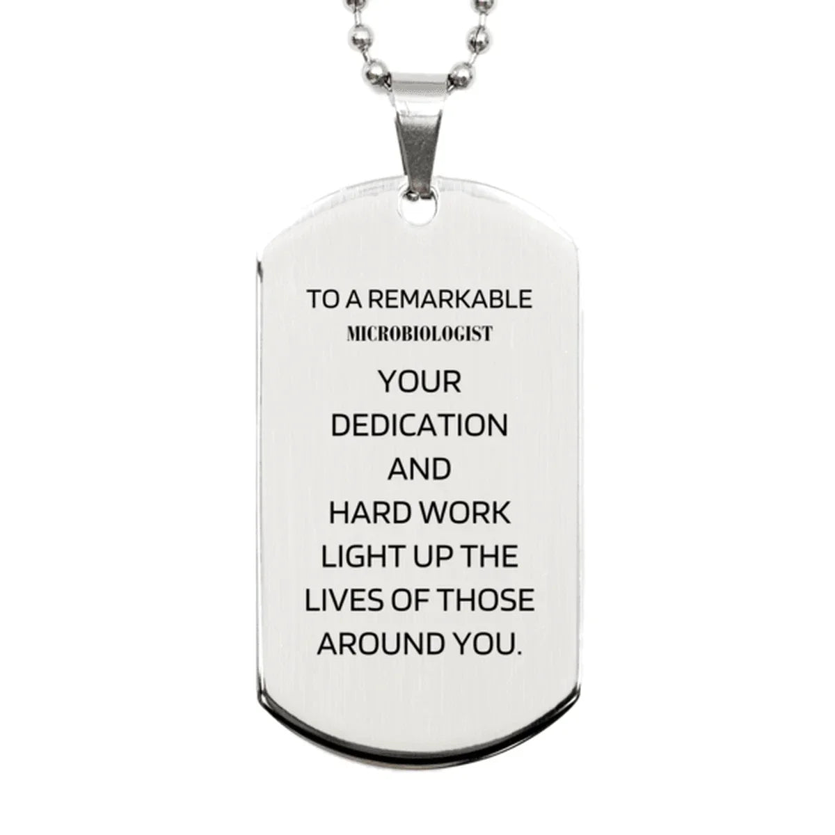 Remarkable Microbiologist Gifts, Your dedication and hard work, Inspirational Birthday Christmas Unique Silver Dog Tag For Microbiologist, Coworkers, Men, Women, Friends