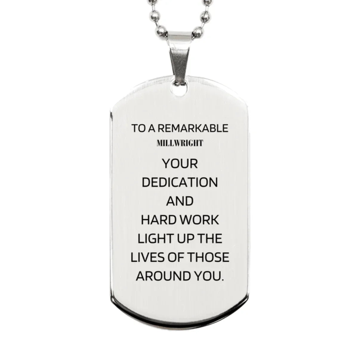Remarkable Millwright Gifts, Your dedication and hard work, Inspirational Birthday Christmas Unique Silver Dog Tag For Millwright, Coworkers, Men, Women, Friends