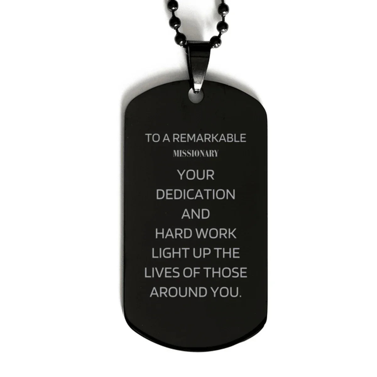 Remarkable Missionary Gifts, Your dedication and hard work, Inspirational Birthday Christmas Unique Black Dog Tag For Missionary, Coworkers, Men, Women, Friends