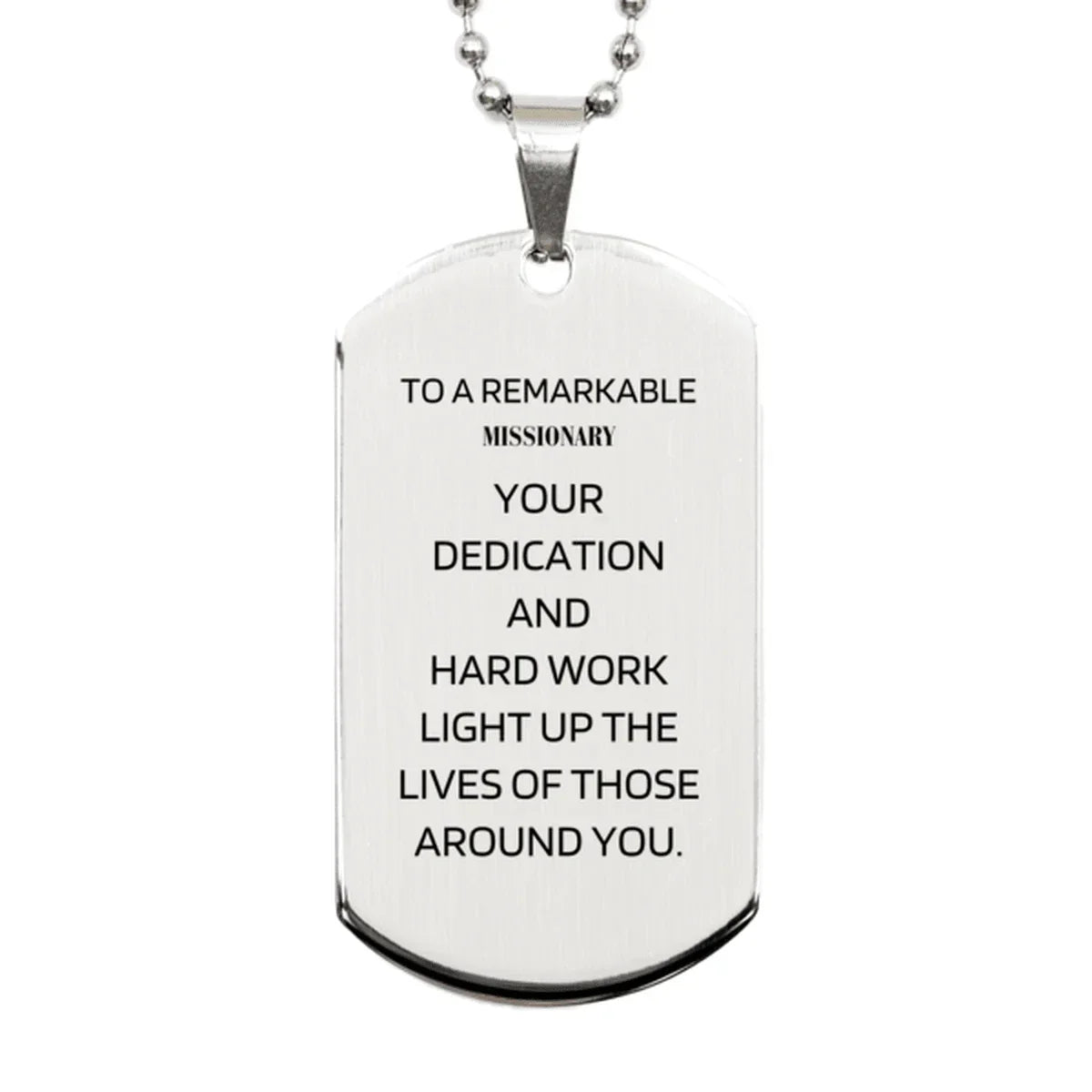 Remarkable Missionary Gifts, Your dedication and hard work, Inspirational Birthday Christmas Unique Silver Dog Tag For Missionary, Coworkers, Men, Women, Friends