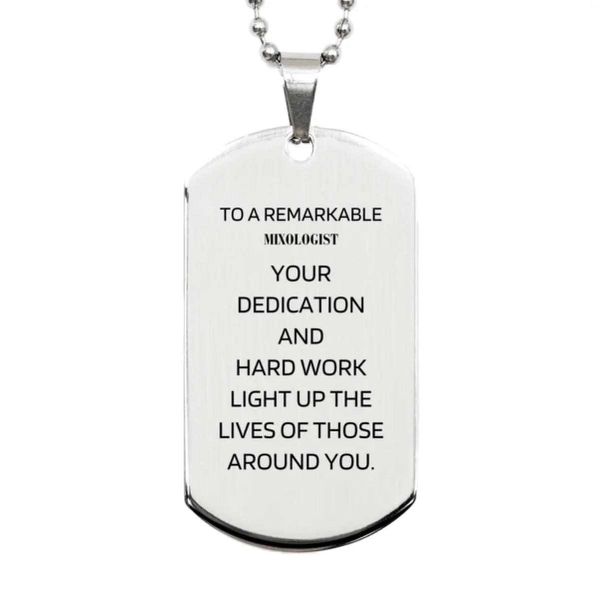 Remarkable Mixologist Gifts, Your dedication and hard work, Inspirational Birthday Christmas Unique Silver Dog Tag For Mixologist, Coworkers, Men, Women, Friends