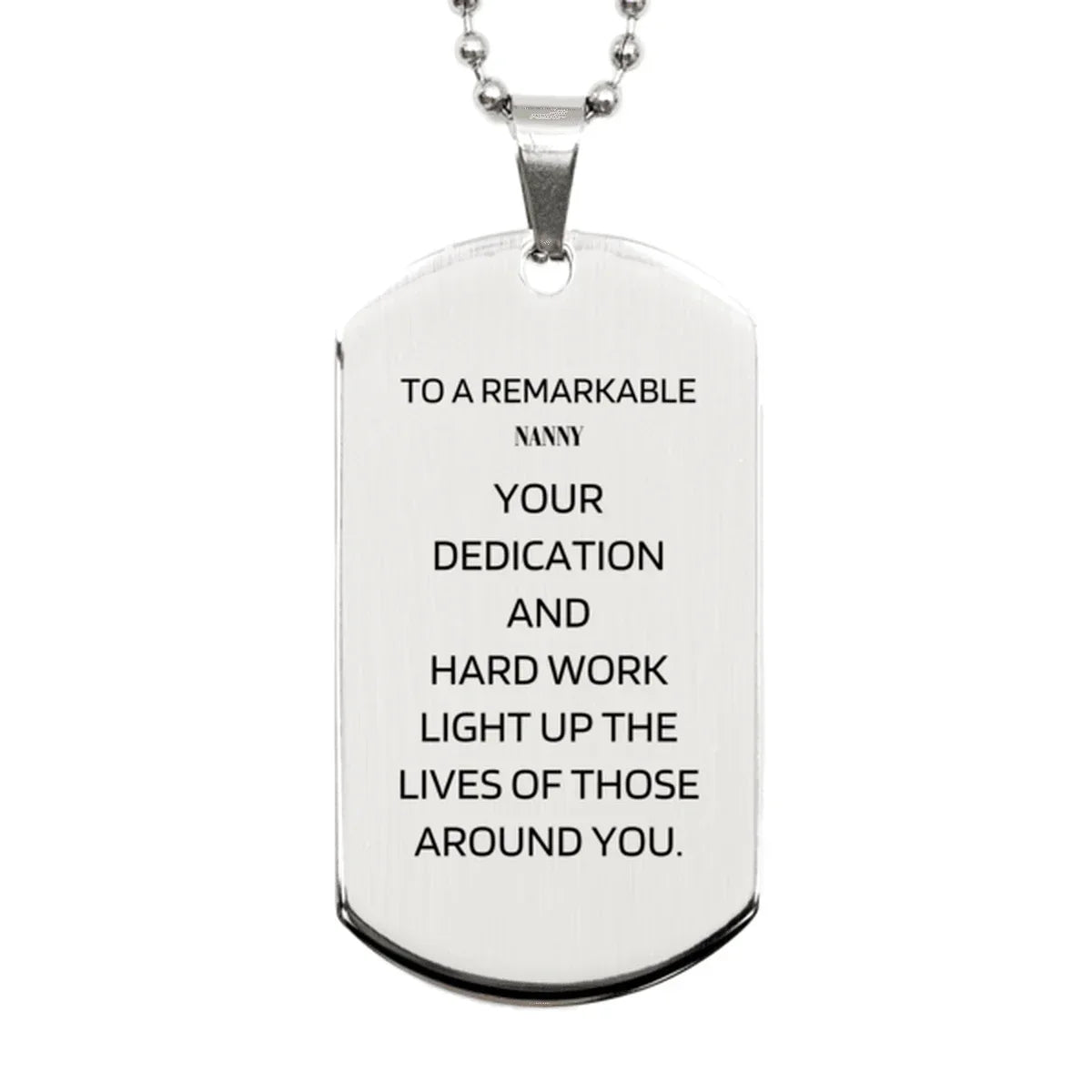 Remarkable Nanny Gifts, Your dedication and hard work, Inspirational Birthday Christmas Unique Silver Dog Tag For Nanny, Coworkers, Men, Women, Friends