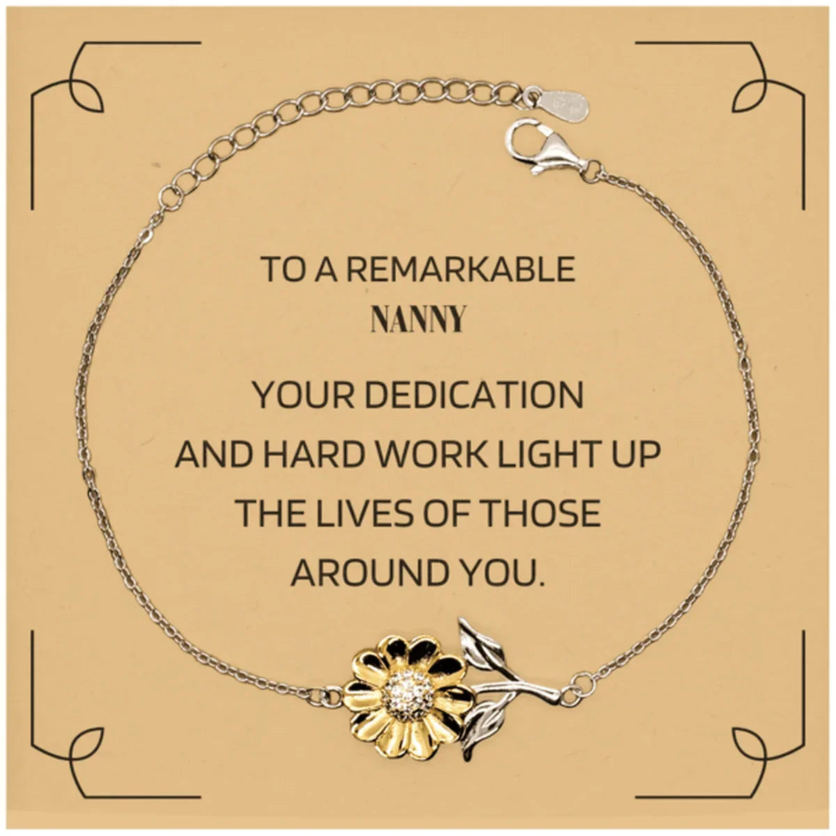 Remarkable Nanny Gifts, Your dedication and hard work, Inspirational Birthday Christmas Unique Sunflower Bracelet For Nanny, Coworkers, Men, Women, Friends