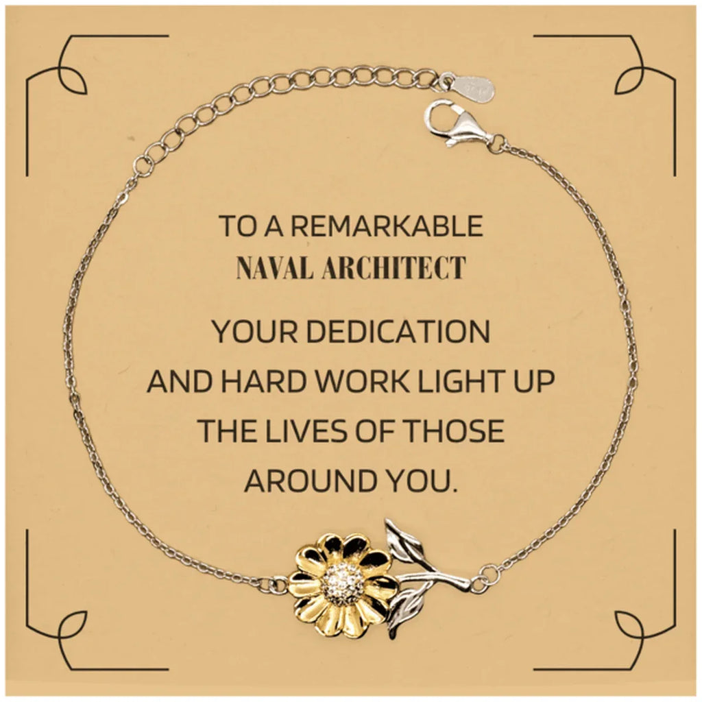 Remarkable Naval Architect Gifts, Your dedication and hard work, Inspirational Birthday Christmas Unique Sunflower Bracelet For Naval Architect, Coworkers, Men, Women, Friends