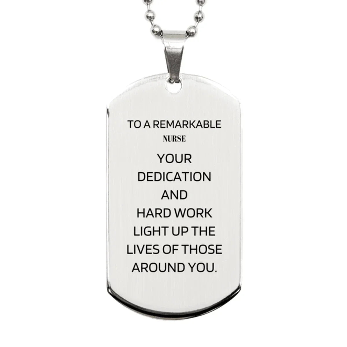 Remarkable Nurse Gifts, Your dedication and hard work, Inspirational Birthday Christmas Unique Silver Dog Tag For Nurse, Coworkers, Men, Women, Friends