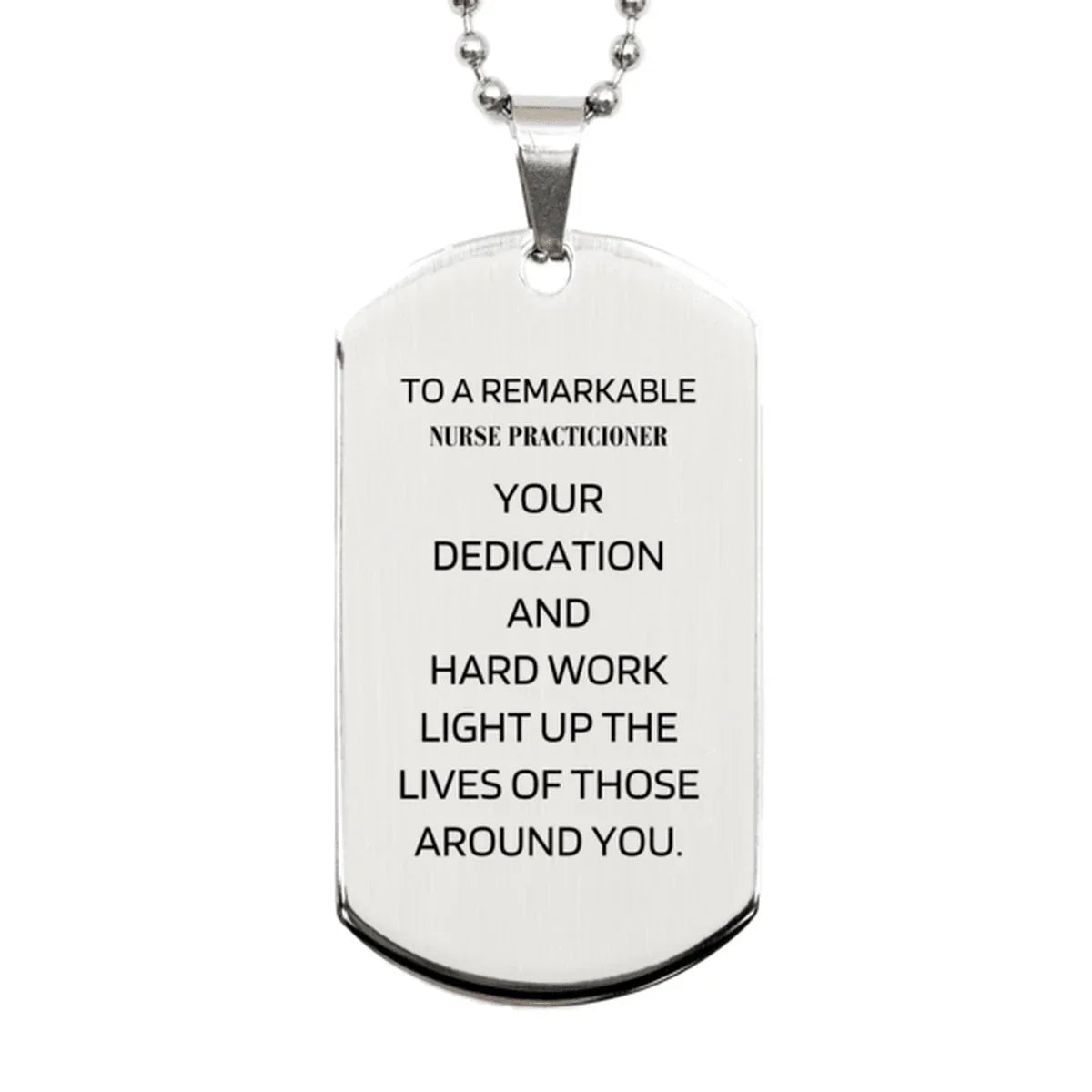 Remarkable Nurse Practicioner Gifts, Your dedication and hard work, Inspirational Birthday Christmas Unique Silver Dog Tag For Nurse Practicioner, Coworkers, Men, Women, Friends