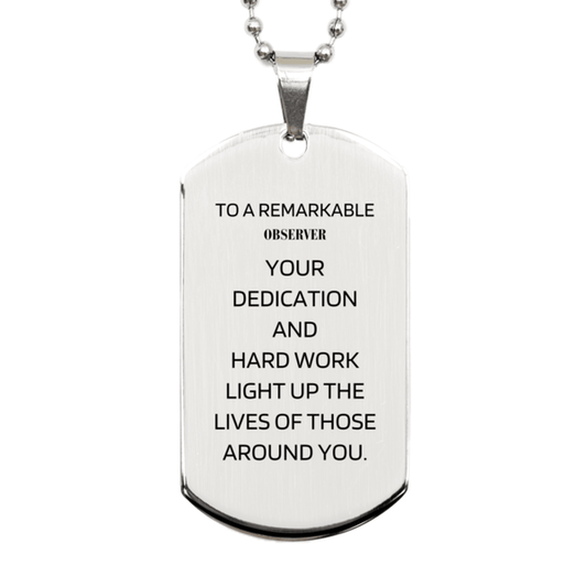 Remarkable Observer Gifts, Your dedication and hard work, Inspirational Birthday Christmas Unique Silver Dog Tag For Observer, Coworkers, Men, Women, Friends - Mallard Moon Gift Shop