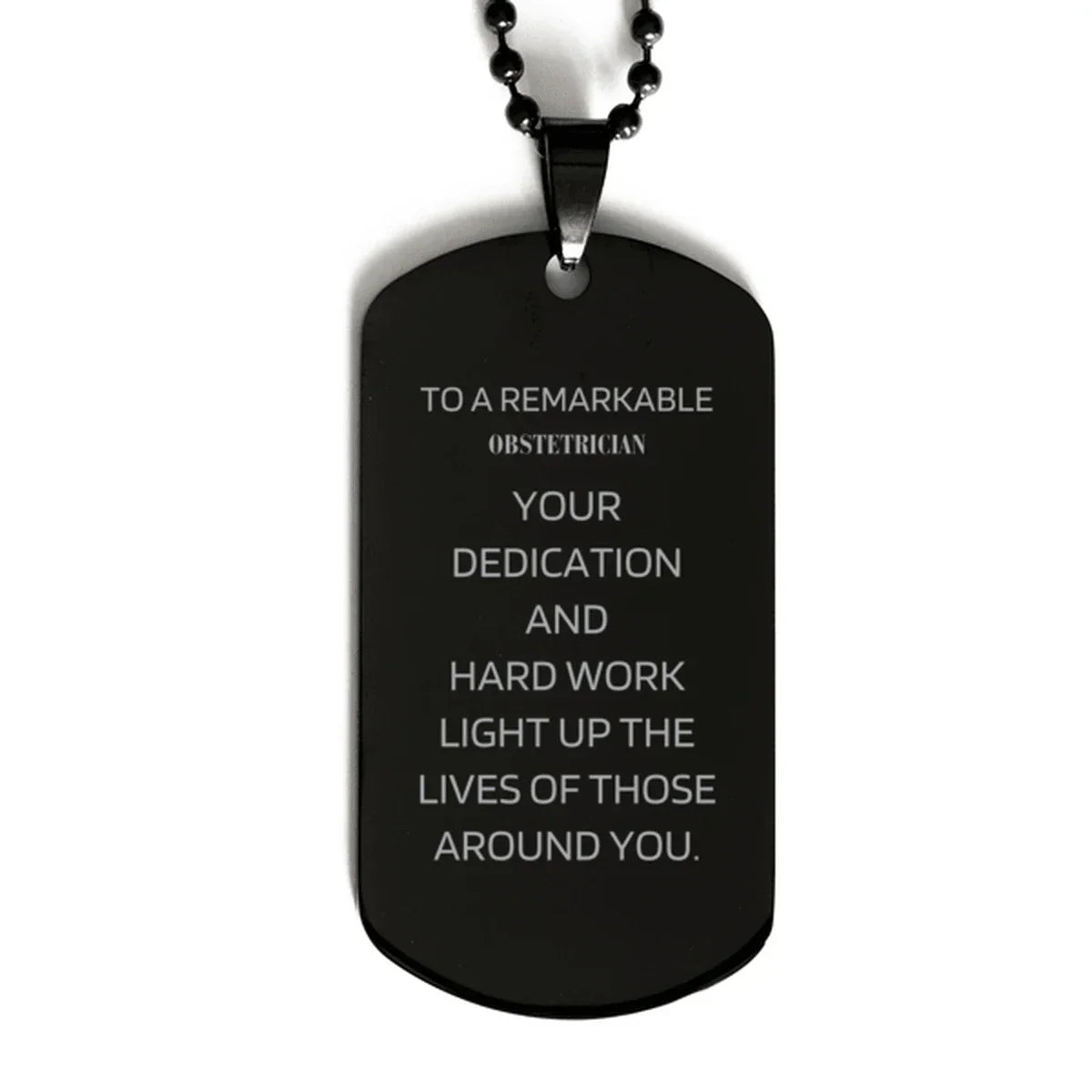 Remarkable Obstetrician Gifts, Your dedication and hard work, Inspirational Birthday Christmas Unique Black Dog Tag For Obstetrician, Coworkers, Men, Women, Friends