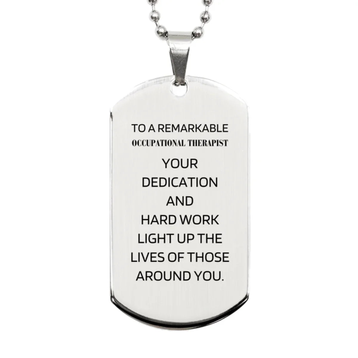 Remarkable Occupational Therapist Gifts, Your dedication and hard work, Inspirational Birthday Christmas Unique Silver Dog Tag For Occupational Therapist, Coworkers, Men, Women, Friends