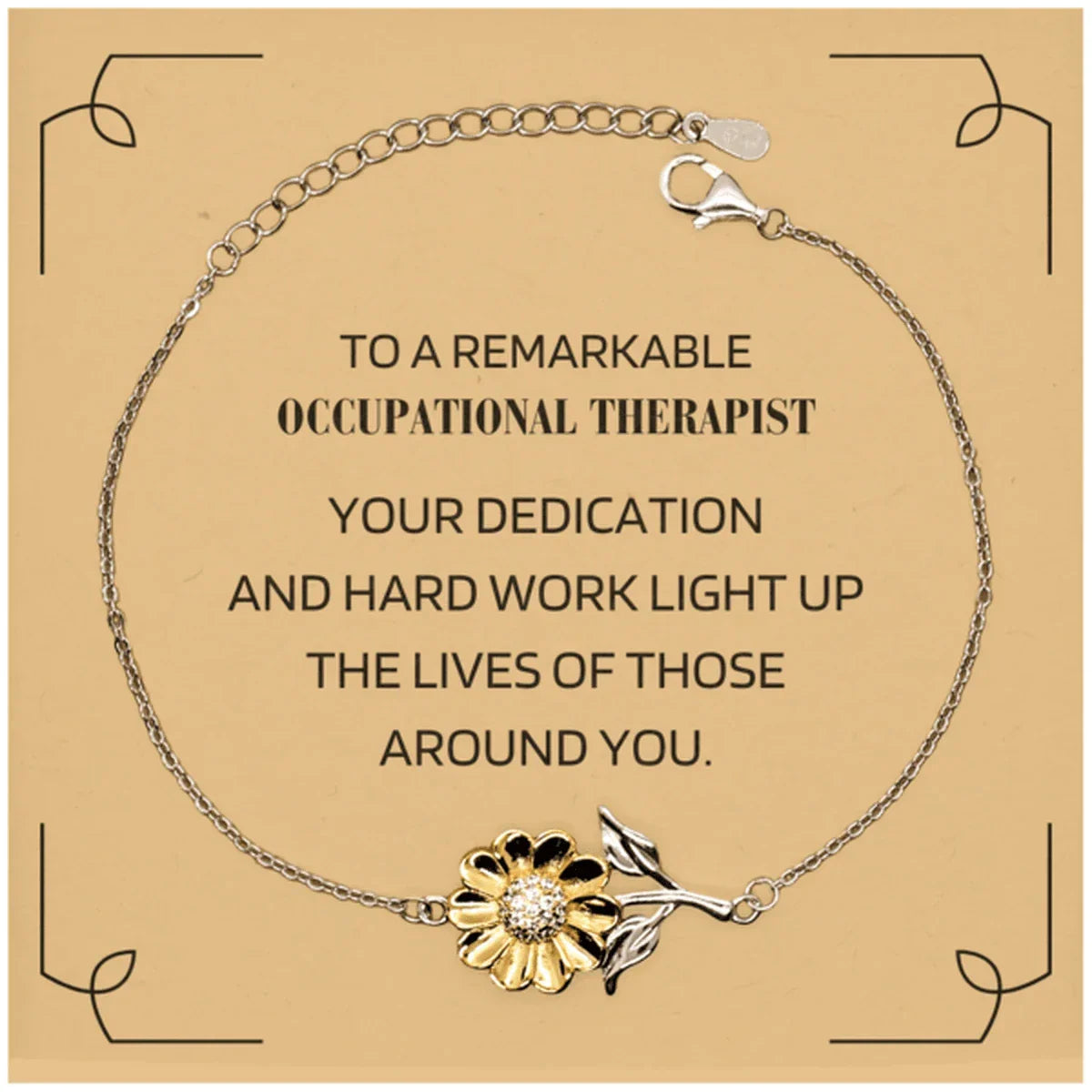 Remarkable Occupational Therapist Gifts, Your dedication and hard work, Inspirational Birthday Christmas Unique Sunflower Bracelet For Occupational Therapist, Coworkers, Men, Women, Friends