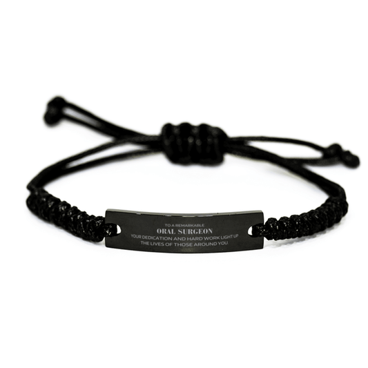 Remarkable Oral Surgeon Gifts, Your dedication and hard work, Inspirational Birthday Christmas Unique Black Rope Bracelet For Oral Surgeon, Coworkers, Men, Women, Friends - Mallard Moon Gift Shop