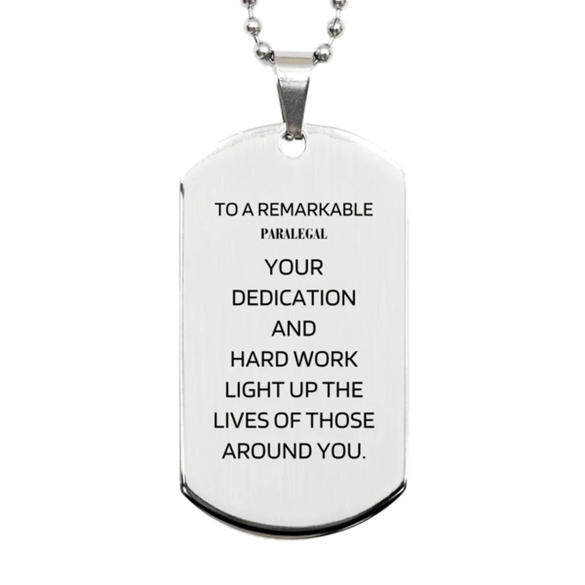 Remarkable Paralegal Gifts, Your dedication and hard work, Inspirational Birthday Christmas Unique Silver Dog Tag For Paralegal, Coworkers, Men, Women, Friends