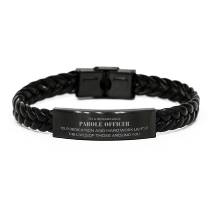 Remarkable Parole Officer Gifts, Your dedication and hard work, Inspirational Birthday Christmas Unique Braided Leather Bracelet For Parole Officer, Coworkers, Men, Women, Friends - Mallard Moon Gift Shop