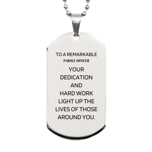Remarkable Parole Officer Gifts, Your dedication and hard work, Inspirational Birthday Christmas Unique Silver Dog Tag For Parole Officer, Coworkers, Men, Women, Friends - Mallard Moon Gift Shop